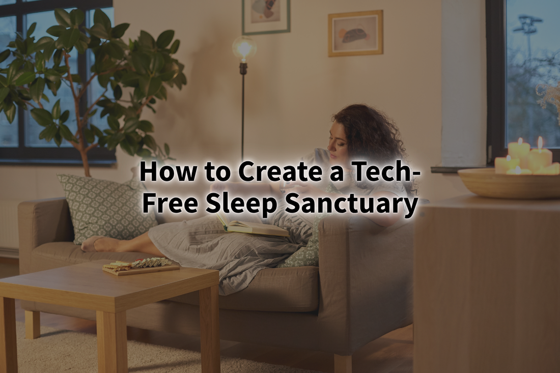 How to Create a Tech-Free Sleep Sanctuary
